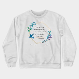 The Best Way to Find Yourself is to Lose Yourself in the Service of Others Crewneck Sweatshirt